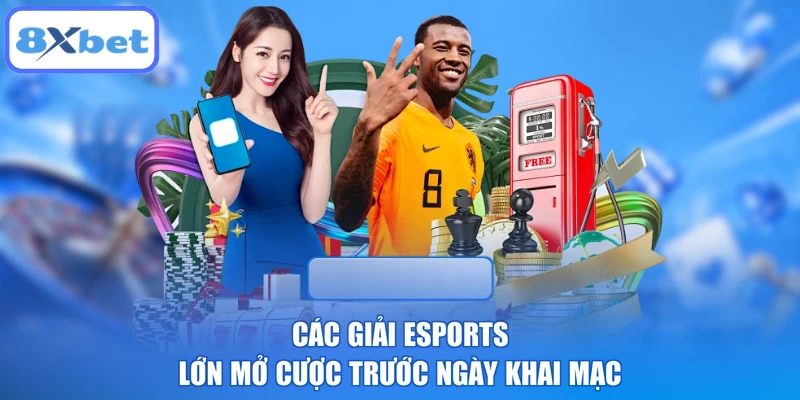Các giải esports lớn mở cược trước ngày khai mạc