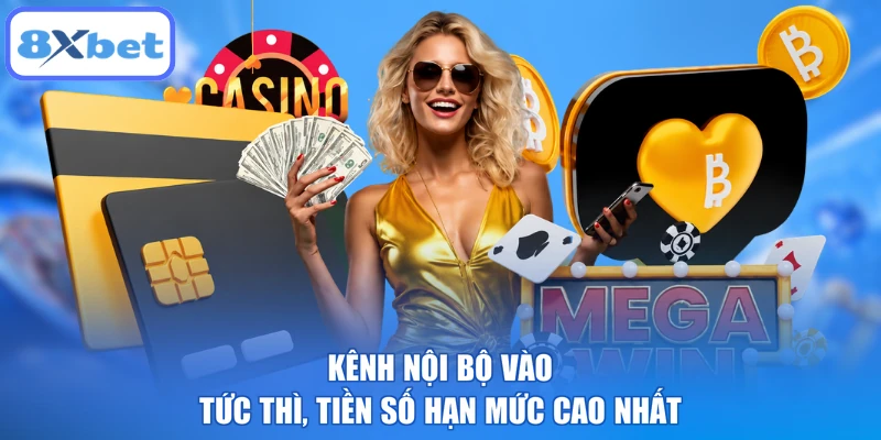 Kênh nội bộ vào tức thì, tiền số hạn mức cao nhất